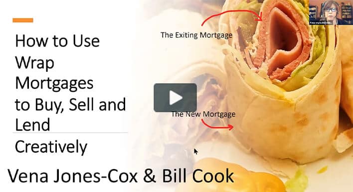 Wrap Mortgages – A Mystery No More! If you missed the FREE Webclass with Bill Cook & Vena Jones-Cox, never fear…….the link is right here!